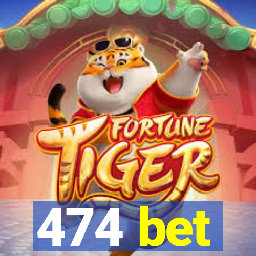 474 bet